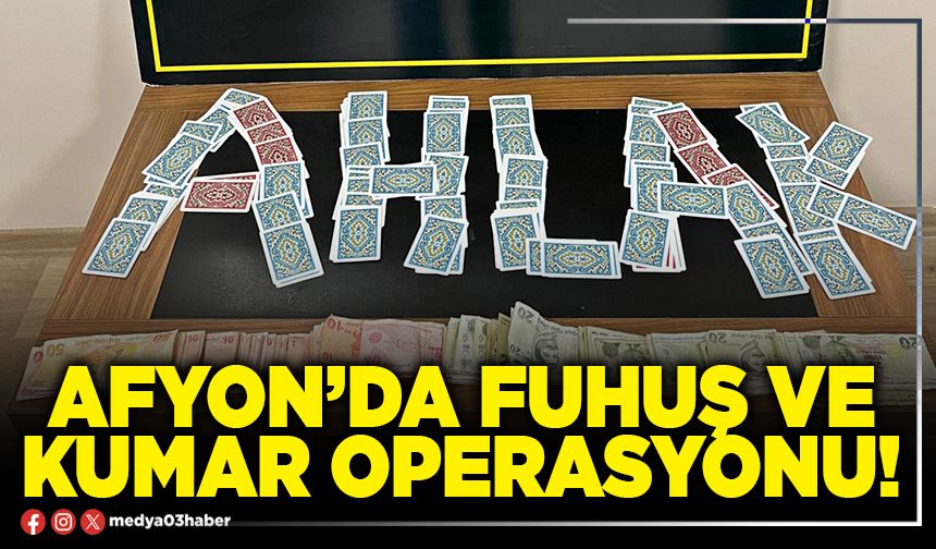 Afyon’da fuhuş ve kumar operasyonu!