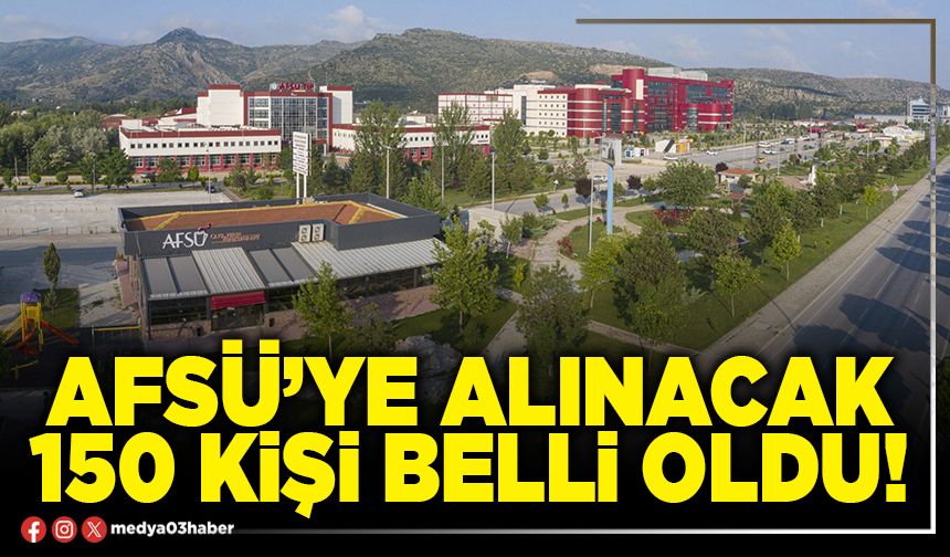 AFSÜ’ye alınacak 150 kişi belli oldu!
