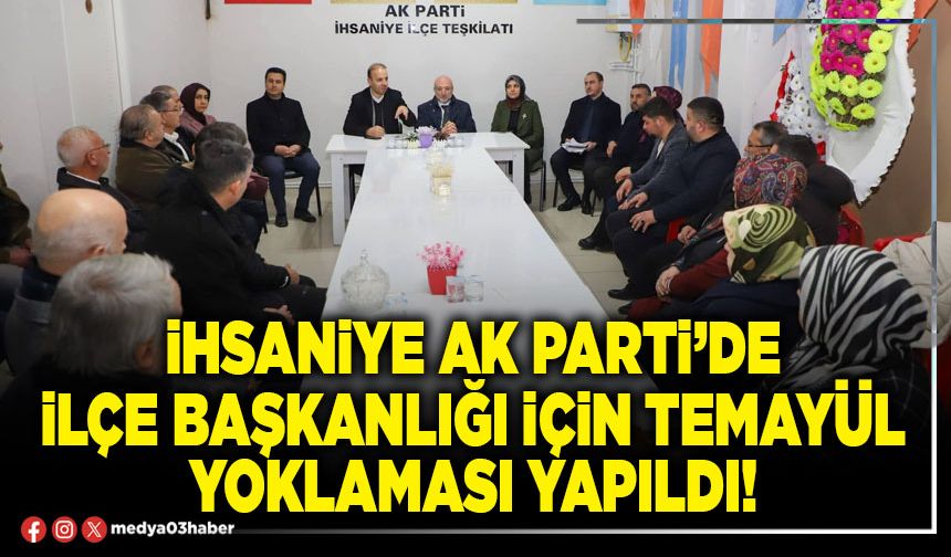 İhsaniye AK Parti’de İlçe Başkanlığı için temayül yoklaması yapıldı!