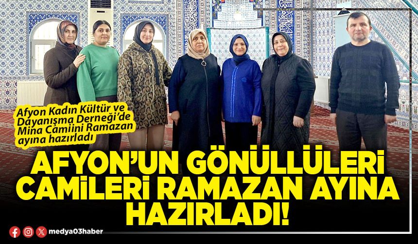 Afyon’un gönüllüleri camileri ramazan ayına hazırladı!