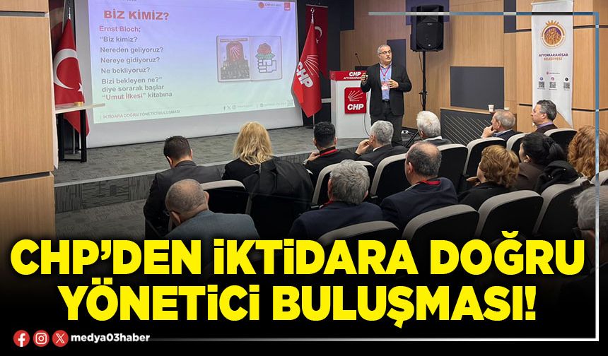 CHP’den iktidara doğru yönetici buluşması!