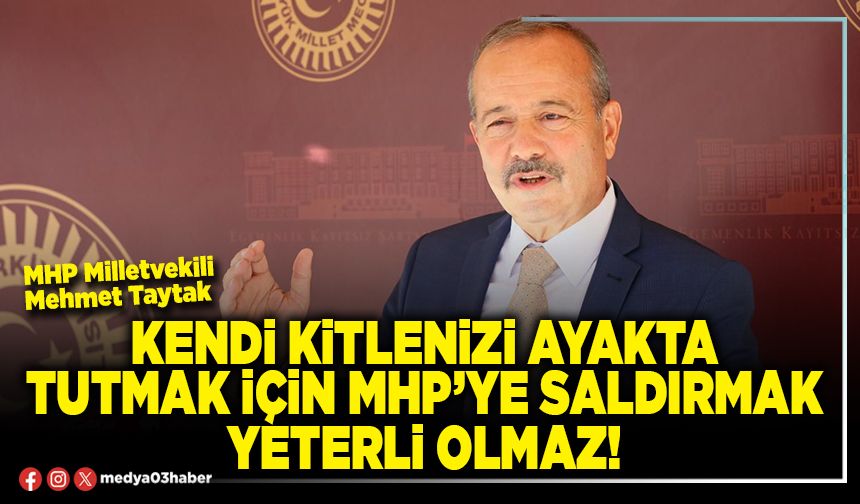 Kendi kitlenizi ayakta tutmak için MHP’ye saldırmak yeterli olmaz!