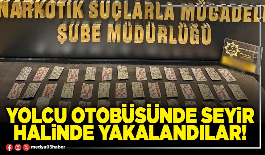 Yolcu otobüsünde seyir halinde yakalandılar!