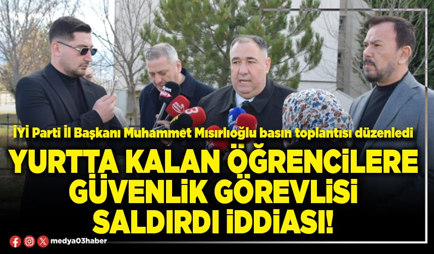 Yurtta kalan öğrencilere güvenlik görevlisi saldırdı iddiası!