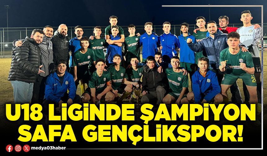 U18 Liginde şampiyon Safa Gençlikspor!