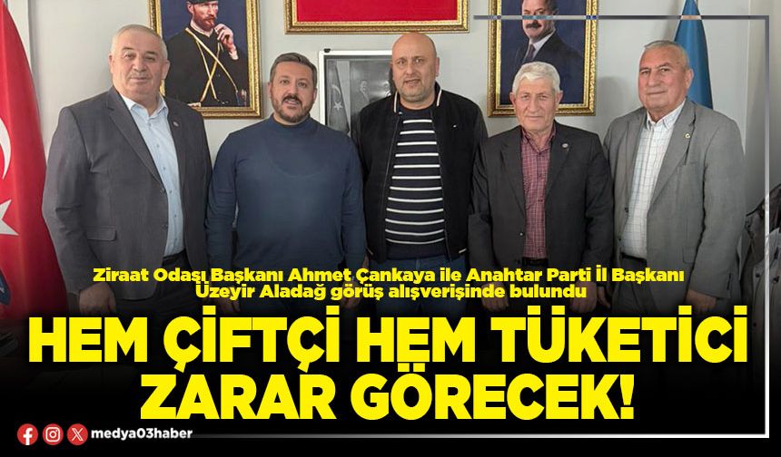 Hem çiftçi hem tüketici zarar görecek!