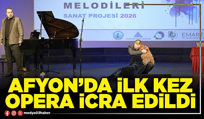 Afyon’da ilk kez opera icra edildi