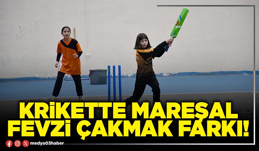 Krikette Mareşal Fevzi Çakmak farkı!