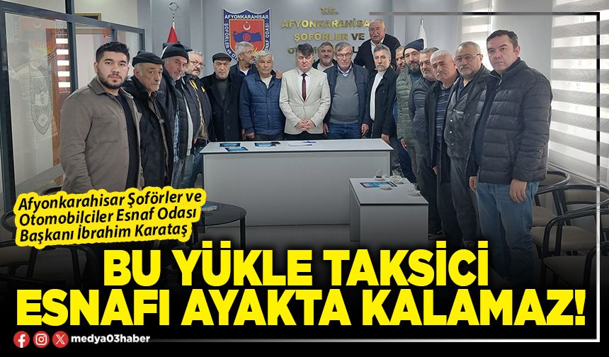 Bu yükle taksici esnafı ayakta kalamaz!