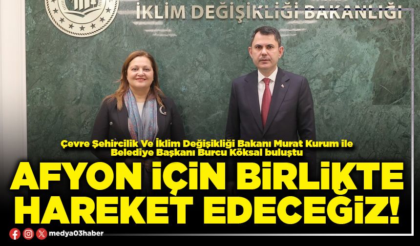 Afyon için birlikte hareket edeceğiz!