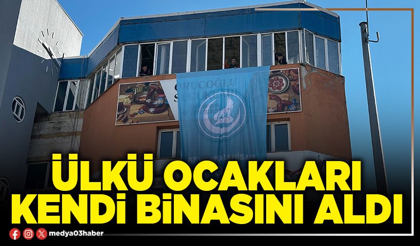 Ülkü Ocakları kendi binasını aldı