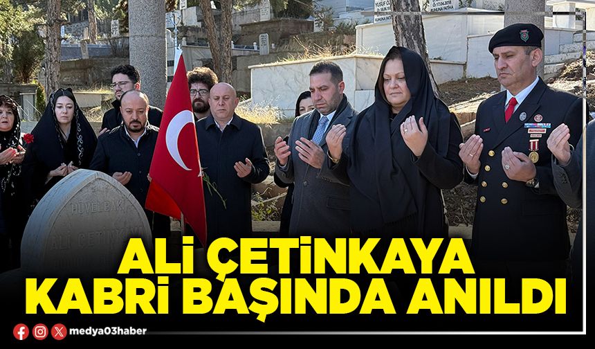 Ali Çetinkaya kabri başında anıldı
