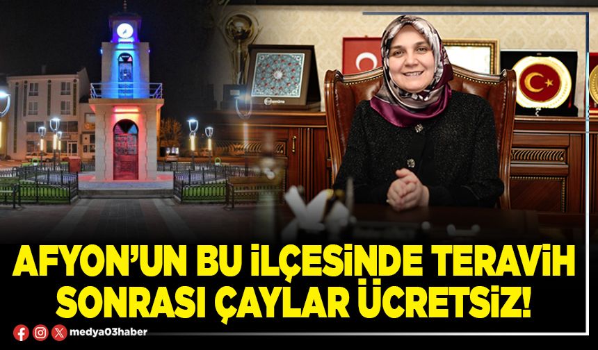 Afyon’un bu ilçesinde teravih sonrası çaylar ücretsiz!