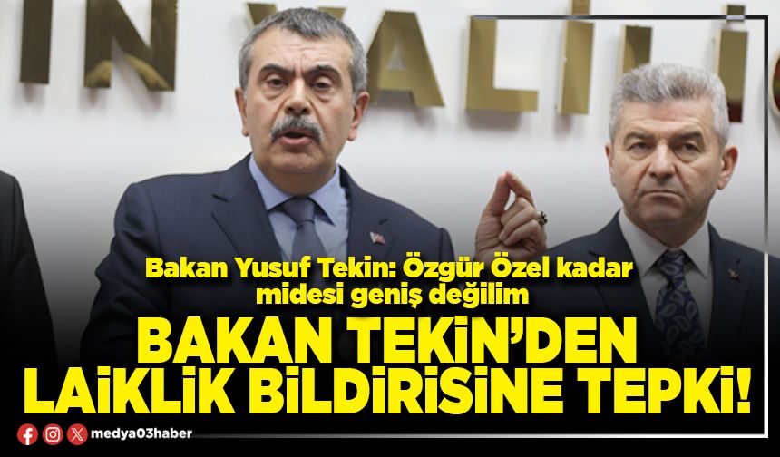 Bakan Tekin’den laiklik bildirisine tepki!
