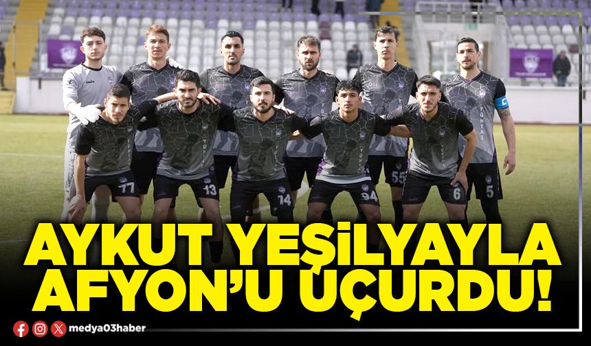 Aykut Yeşilyayla Afyon’u uçurdu!