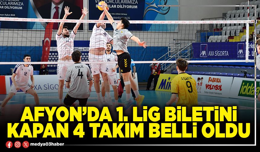 Afyon’da 1. Lig biletini kapan 4 takım belli oldu