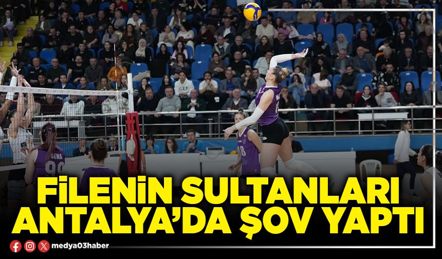 Filenin sultanları Antalya’da şov yaptı