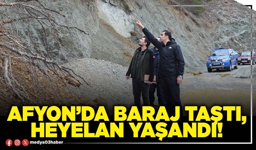 Afyon’da baraj taştı, heyelan yaşandı!