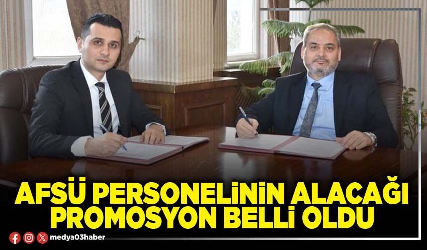 AFSÜ personelinin alacağı promosyon belli oldu