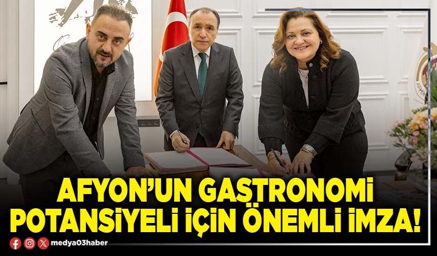 Afyon’un gastronomi potansiyeli için önemli imza!