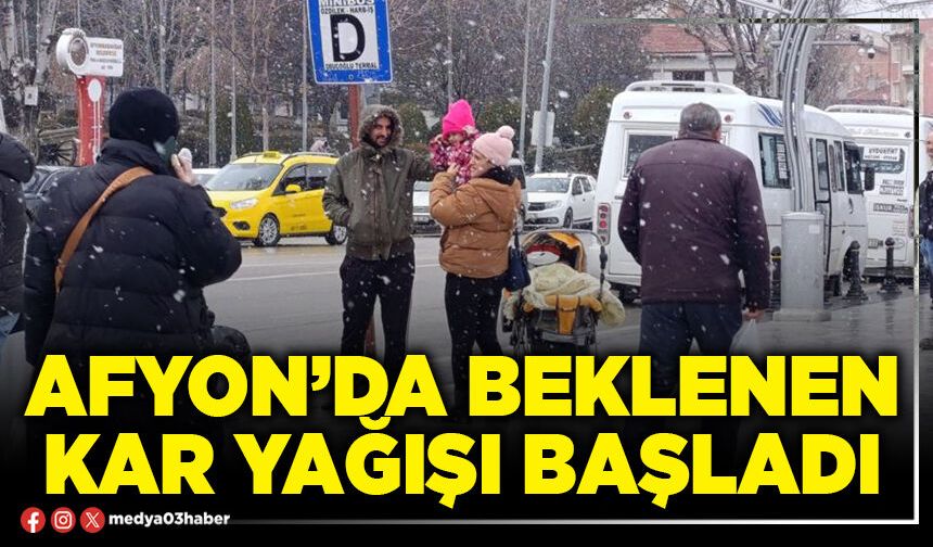 Afyon’da beklenen kar yağışı başladı