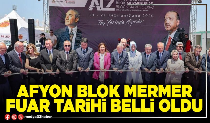 Afyon Blok Mermer Fuar tarihi belli oldu