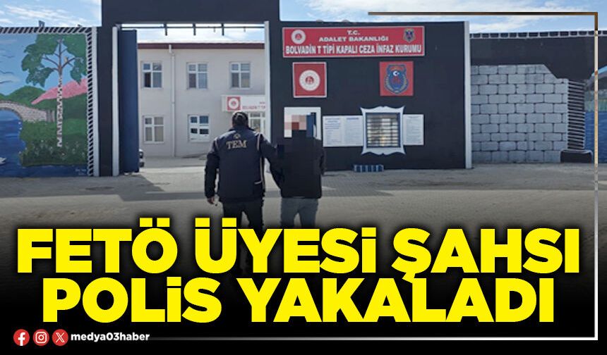 FETÖ üyesi şahsı polis yakaladı