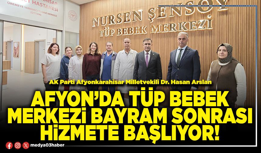 Afyon’da Tüp Bebek Merkezi bayram sonrası hizmete başlıyor!