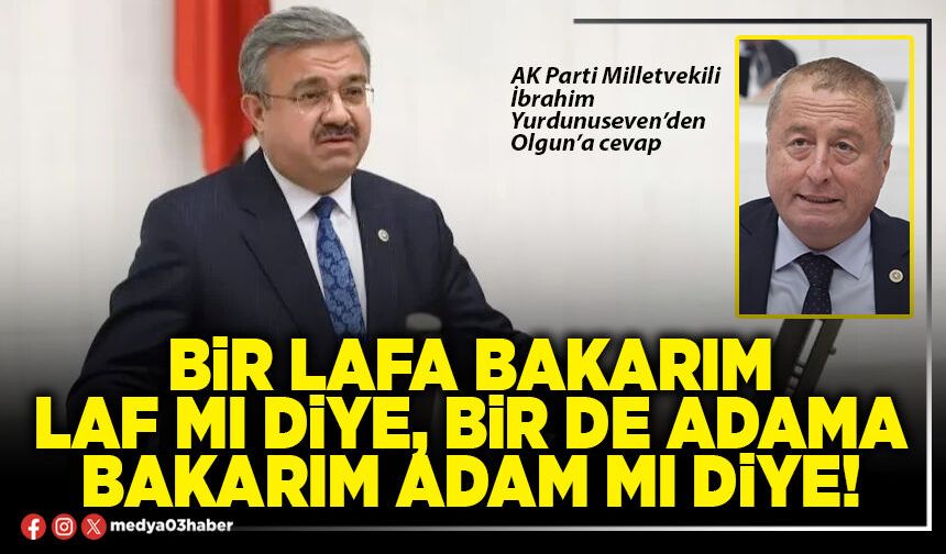 Bir lafa bakarım laf mı diye, bir de adama bakarım adam mı diye!