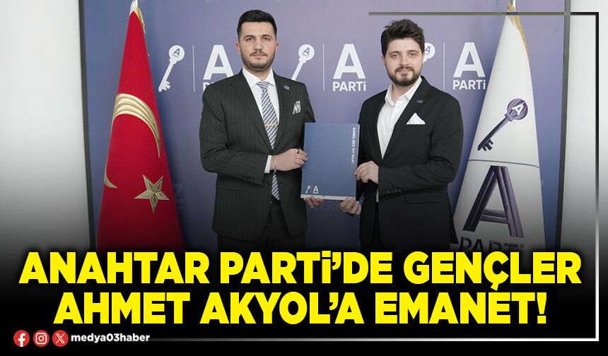 Anahtar Parti’de gençler Ahmet Akyol’a emanet!