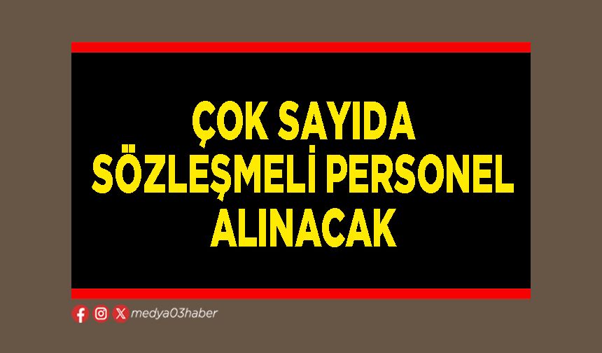 Çok sayıda sözleşmeli personel alınacak
