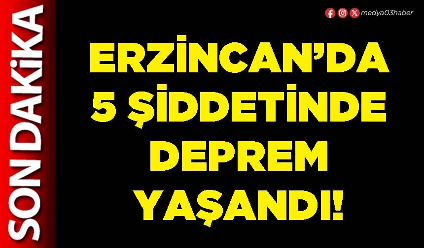 Erzincan’da 5 şiddetinde deprem yaşandı!