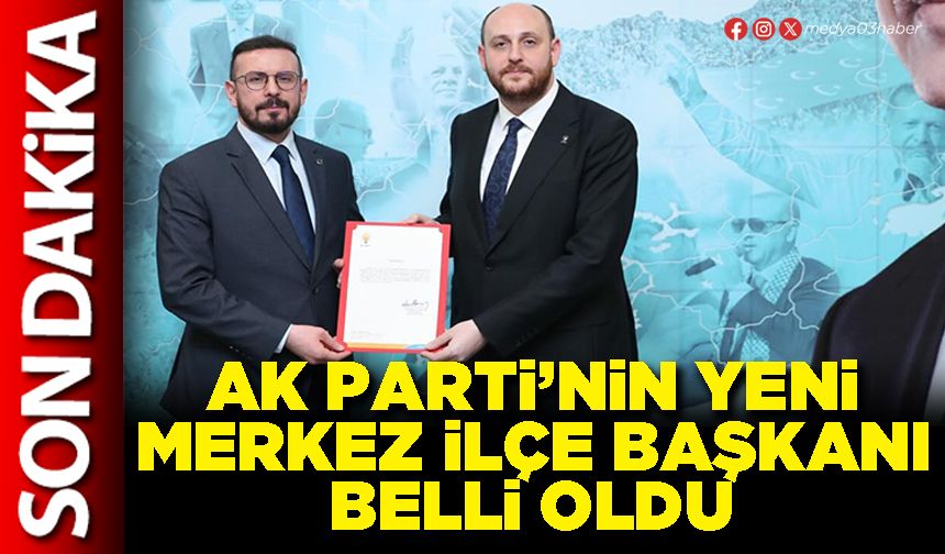 AK Parti’nin yeni Merkez İlçe Başkanı belli oldu