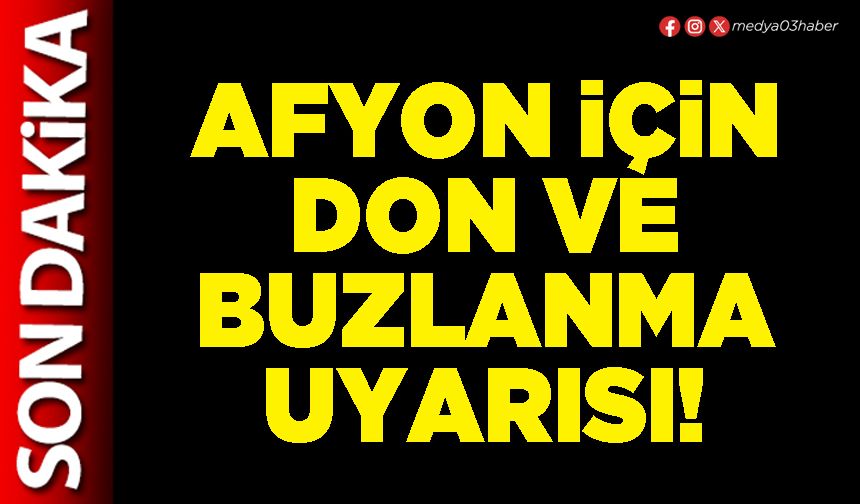 Afyon için don ve buzlanma uyarısı!
