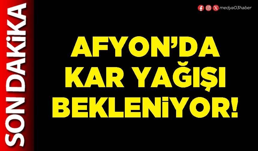 Afyon’da kar yağışı bekleniyor!