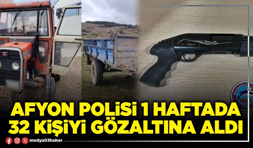 Afyon Polisi 1 haftada 32 kişiyi gözaltına aldı