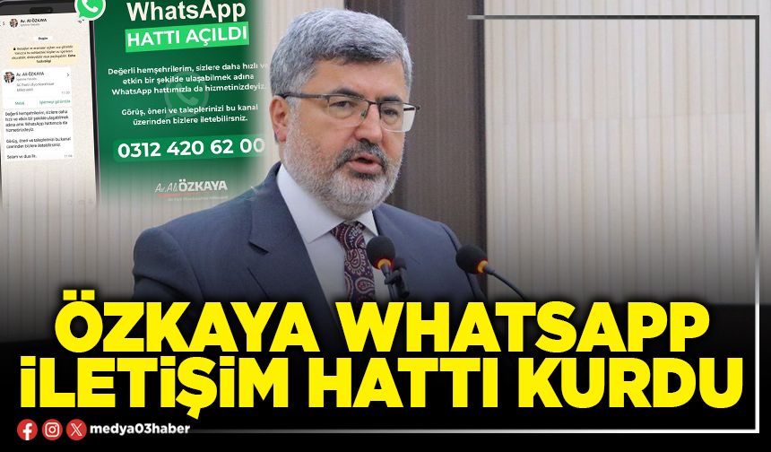 Özkaya Whatsapp iletişim hattı kurdu