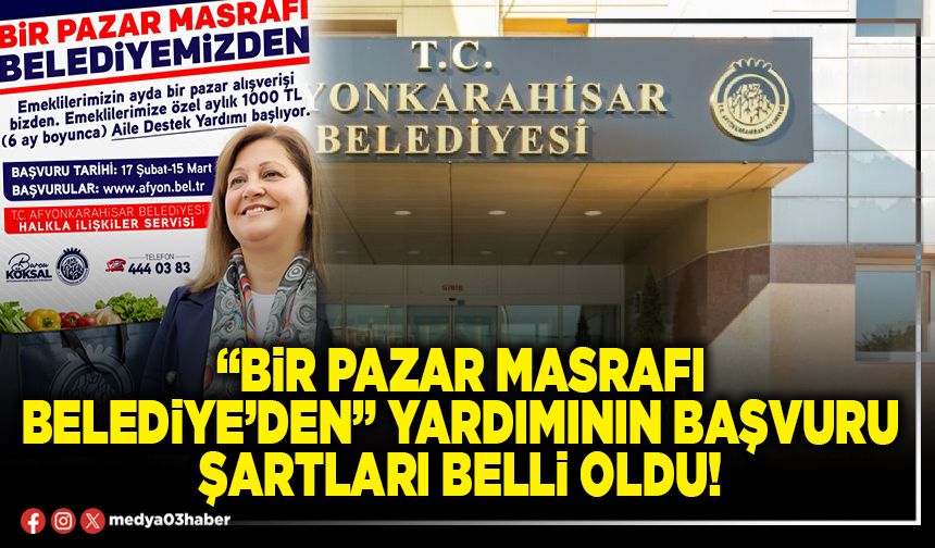 “Bir pazar masrafı Belediye’den” yardımının başvuru şartları belli oldu!