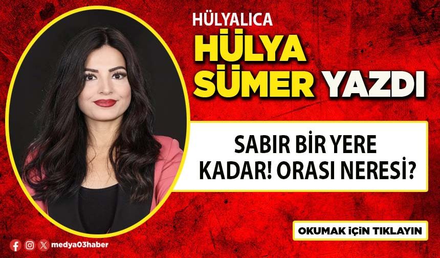 Sabır bir yere kadar! orası neresi?