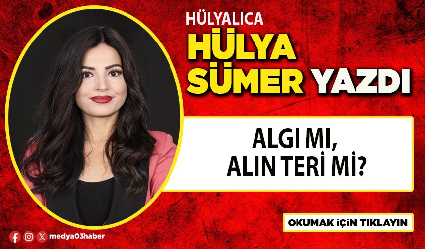 Algı mı, alın teri mi?