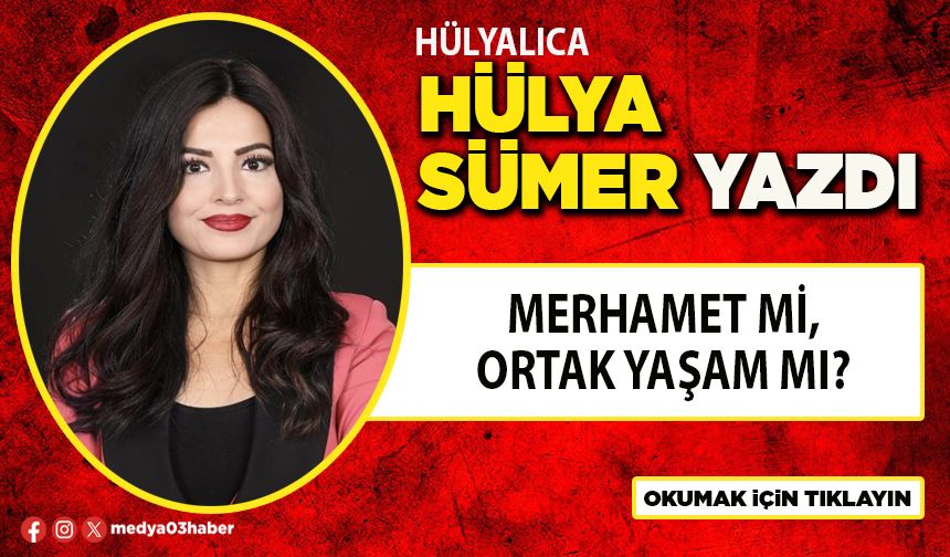 Merhamet mi, ortak yaşam mı?