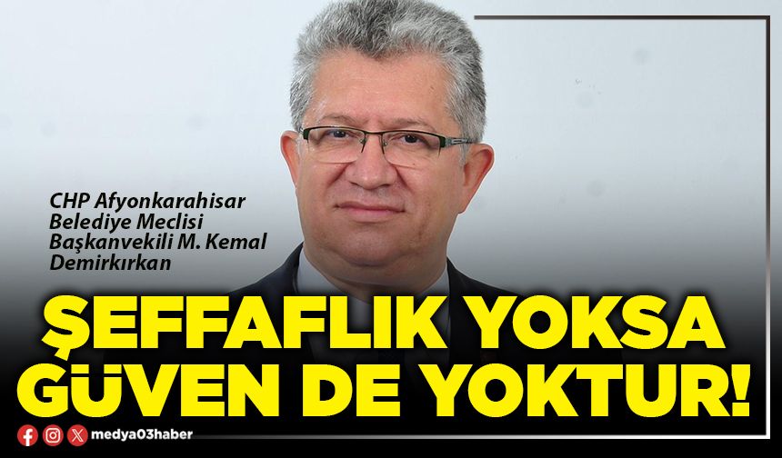 Şeffaflık yoksa güven de yoktur!