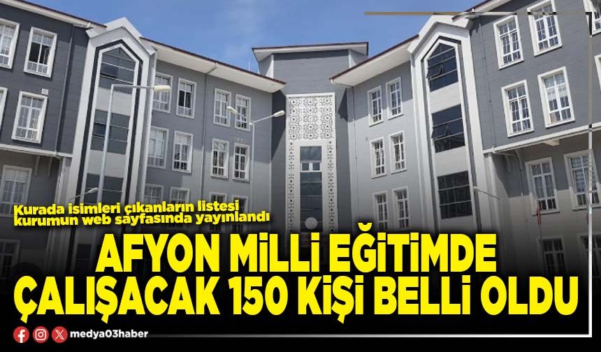 Afyon Milli Eğitimde çalışacak 150 kişi belli oldu
