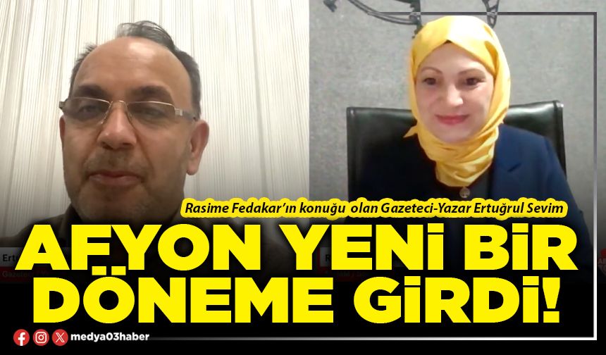 Afyon yeni bir döneme girdi!