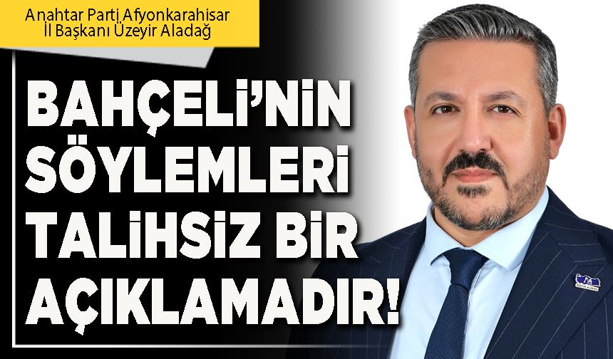 Bahçeli’nin söylemleri talihsiz bir açıklamadır!