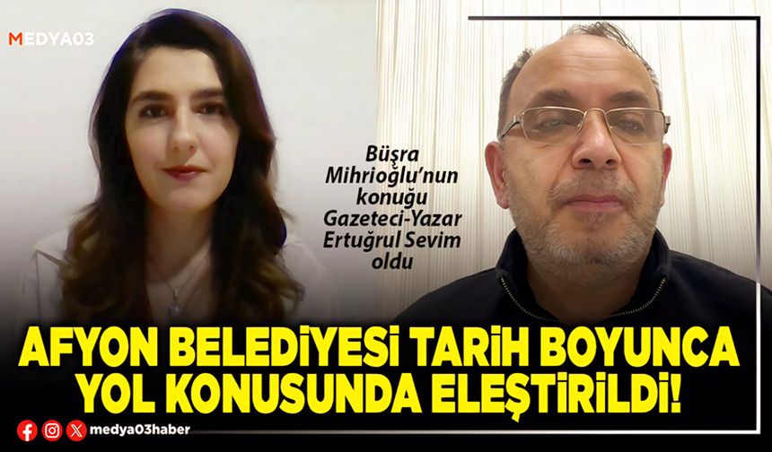 Afyon Belediyesi tarih boyunca yol konusunda eleştirildi!