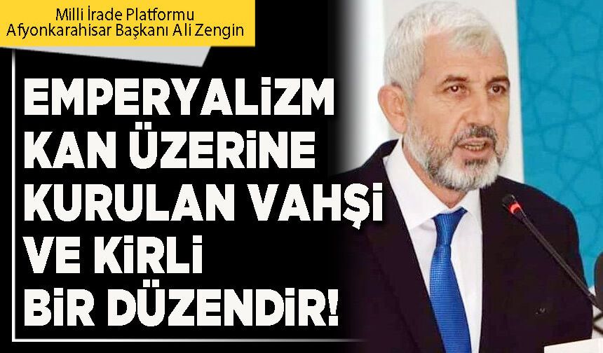 Emperyalizm kan üzerine kurulan vahşi ve kirli bir düzendir!