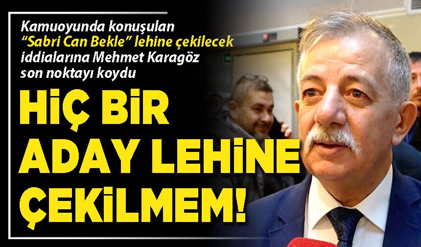 Hiç bir aday lehine çekilmem!