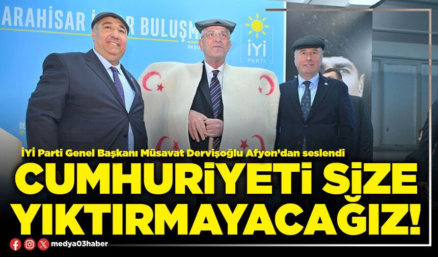 Cumhuriyeti size yıktırmayacağız!