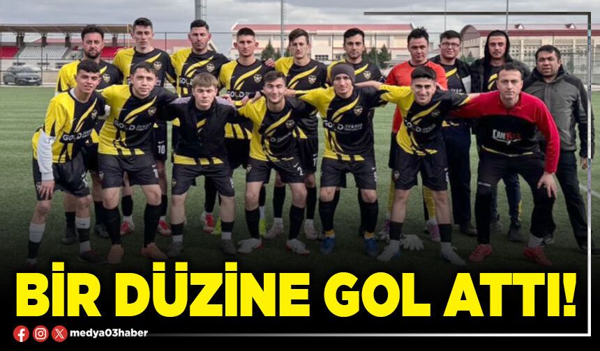 Bir düzine gol attı!